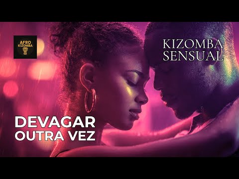 Devagar Outra Vez | Kizomba Afro Sensual | Música Romântica para Dançar a Dois