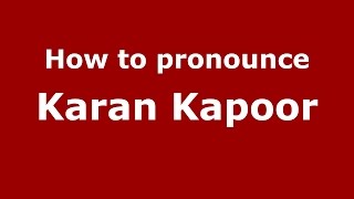 How to pronounce Karan Kapoor