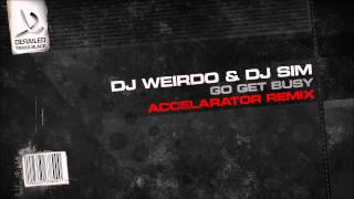 DJ Weirdo & DJ Sim - Go Get Busy (Accelarator Remix) [Derailed Traxx Black]