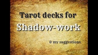Tarot decks for shadow work and thoughts about shadow-working