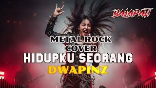 Download lagu D'WAPINZ -  HIDUPKU SEORANG   METAL ROCK ENERGY COVER BY BALAPATI mp3