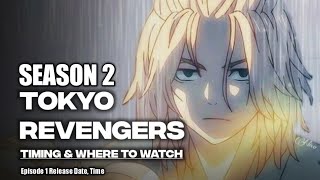 Tokyo Revengers Season 2 Episode 1 Release date and time