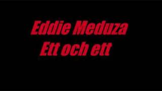 Eddie meduza - Ett och ett