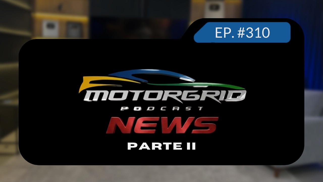 Motorgrid Podcast - MGB News - parte 2 -  Ep. 310