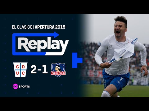 TNT Sports Replay Histórico | U. Católica 2 - 1 Colo Colo | Apertura 2015 - Fecha 8