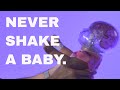 It is never ok to shake a baby