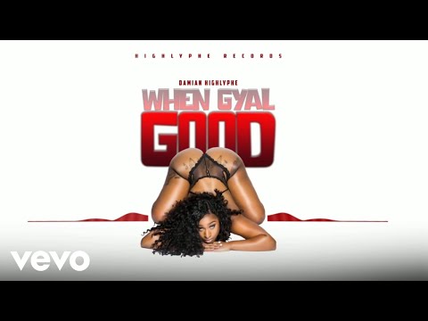 Damian Highlyphe - When Gyal Good (Official Audio Video)