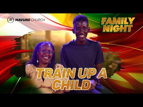 TRAIN UP A CHILD - FAMILY NIGHT EPISODE 161