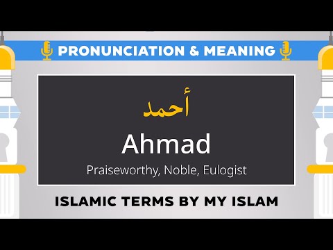 How to Pronounce Ahmad / Ahmed with Meaning - Islamic Names