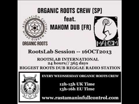 ROOTSLAB 16OCT2013 - Organic Roots Crew Feat. Mahom Dub 3hrs session