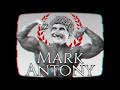 Mark Antony - General, Lover, Roman.