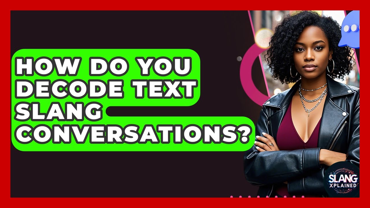 How Do You Decode Text Slang Conversations? - SlangXplained