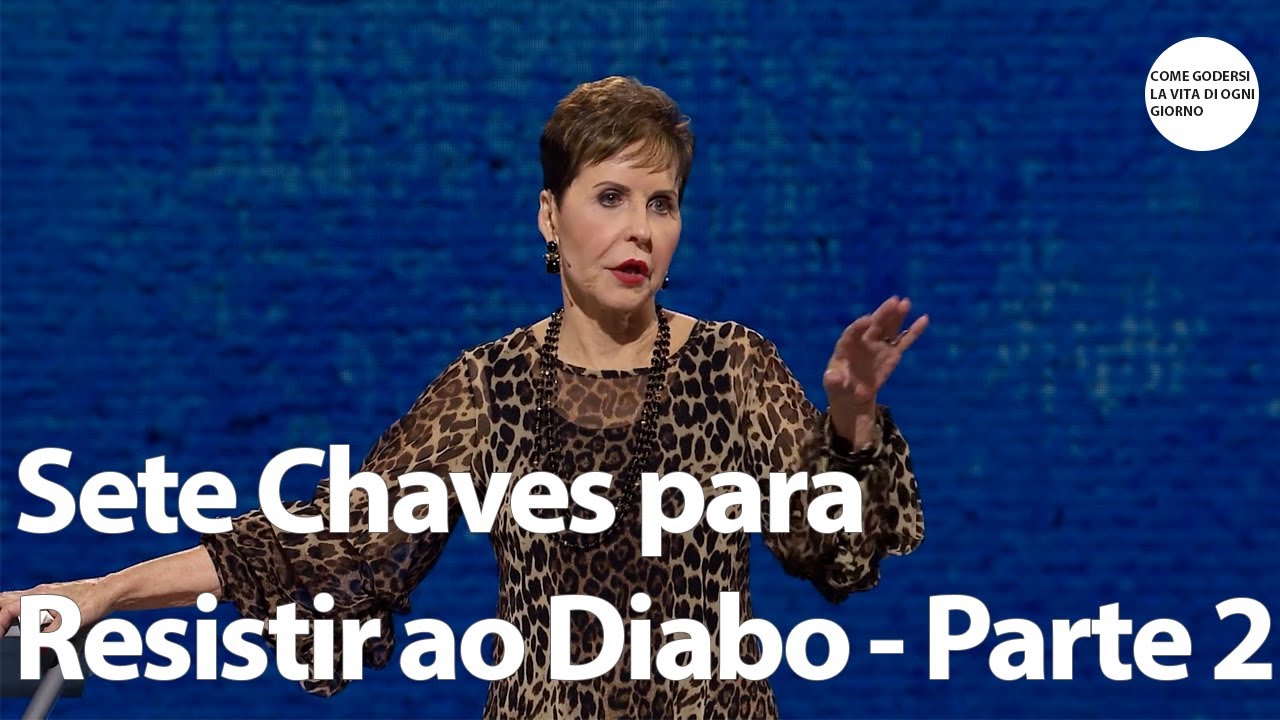 Sete Chaves para Resistir ao Diabo - Parte 2 | Joyce Meyer