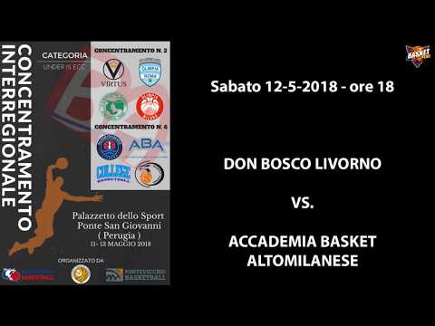 Concentramenti Under 15 Ecc. 2018 - Don Bosco Livorno vs. Accademia Basket Altomilanese