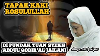 Download lagu Abuya uci | Telapak Kaki Rosulullah Di Atas Pundak Syekh Abdul Qodir Al Jailani mp3