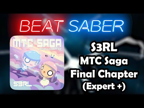 Beat Saber - MTC Saga: Final Chapter - S3RL & Radio Gosha (Expert Plus)