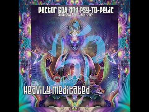 Doctor GoA and Psy-To-Delic - Heavily Meditated (Progressive-PsY-DJ Set) - 2019