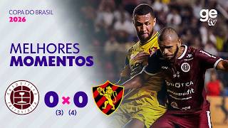 DESPORTIVA FERROVIÁRIA 0 (3) X (4) 0 SPORT | MELHORES MOMENTOS | COPA DO BRASIL 2026 | ge.globo