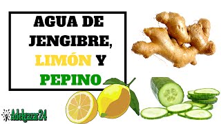 Agua de pepino limon y jengibre para adelgazar
