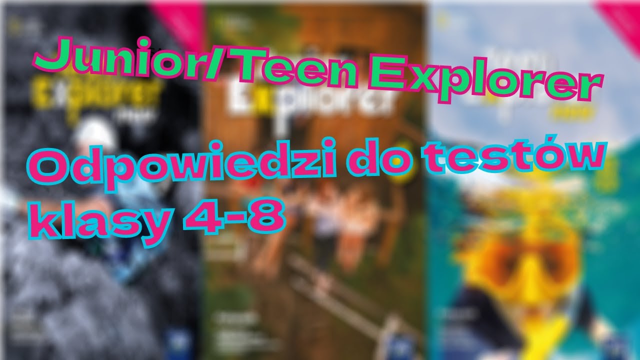 Junior/Teen Explorer 4-8 Odpowiedzi/Sprawdziany *2024*