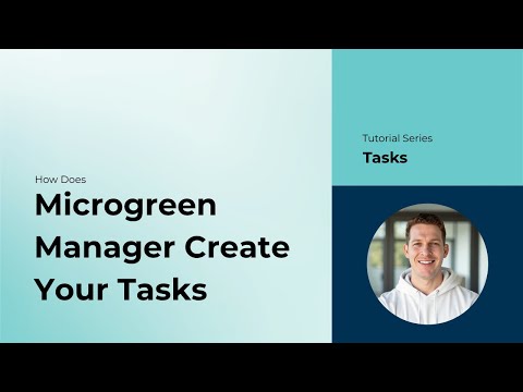 How Microgreen Manager Creates Your Tasks