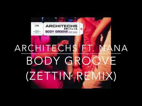 Architechs ft. Nana - Body Groove (Zettin Remix)