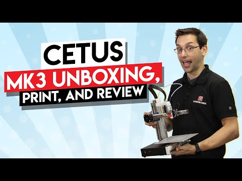 Cetus MK3 3D Printer Unboxing and Review