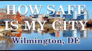 Is Wilmington DE one of America's Most Dangerous Cities How Safe is Wilmington Delaware