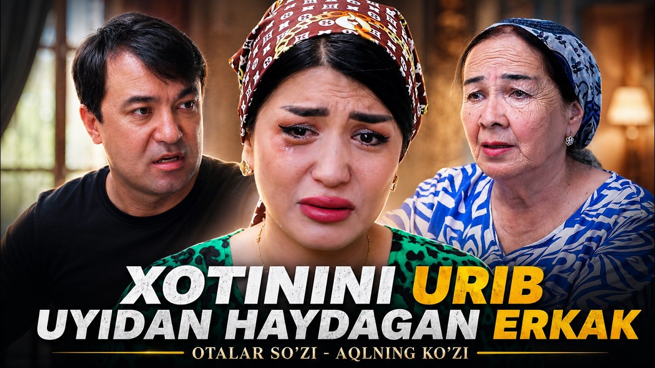 Xotinini urib uyidan haydagan ERKAK || Otalar so'zi - aqlning ko'zi