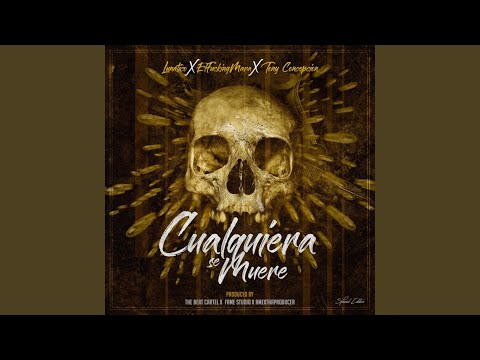 Cualquiera Se Muere (feat. El Fucking Mara & Tony Concepcion)