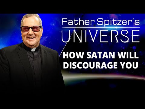 Father Spitzer’s Universe - 2022-10-26 - Satan As an Angel of Light