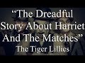 The Tiger Lillies - The Dreadful Story About Harriet ...