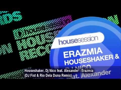 Houseshaker, Dj Nico feat. Alexander - Erazmia  (DJ Fist & Rio Dela Duna Remix)