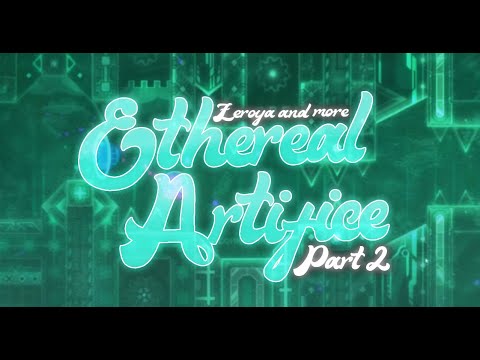 Ethereal Artifice 100% by Zeroya and more (Let the unlucky streak end)