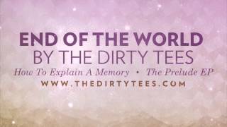 The Dirty Tees - End Of The World