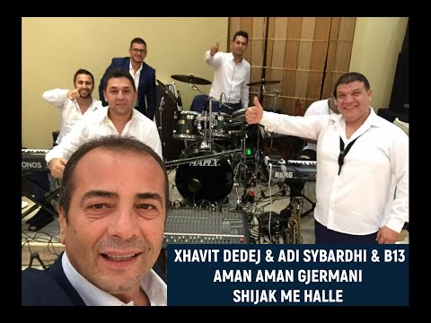 Xhavit Dedej & Adi Sybardhi & Bataljoni b13 - Aman aman Gjermani , Shijak me Halle LIVE