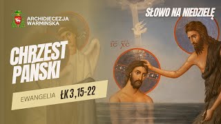 SŁOWO NA NIEDZIELĘ - NIEDZIELA CHRZTU PAŃSKIEGO [12.01.2025 r.] abp Józef Górzyński