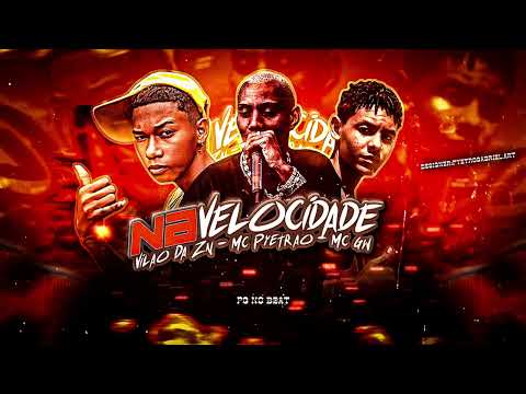 MC PYETRÃO, VILÃO DA ZN, MC GW - NA VELOCIDADE