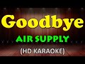 GOODBYE - Air Supply (HD Karaoke)