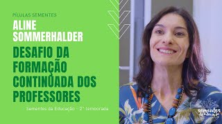 Desafio na formação continuada dos professores - Aline Sommerhalder