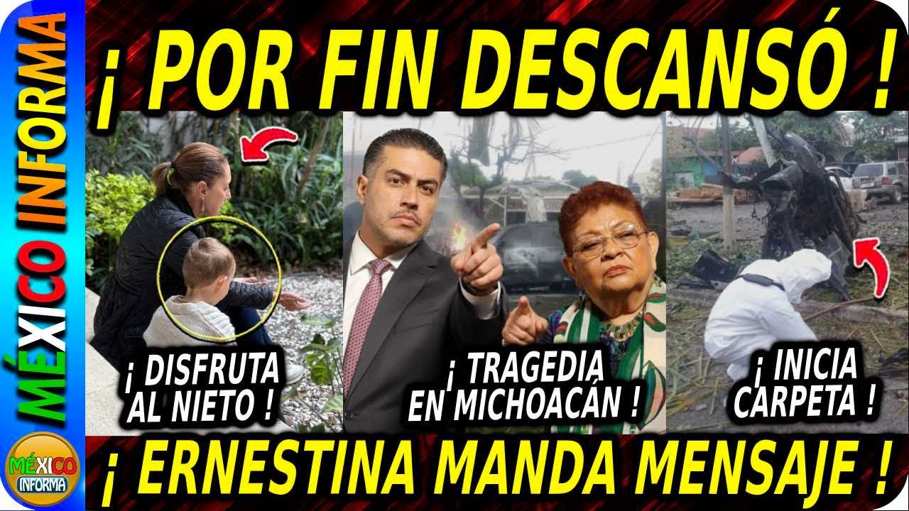 SHEINBAUM DISFRUTA A SU NIETO. TRAG3DIA EN MICHOACÁN. ERNESTINA ENTERADA. DAN CONFERENCIA DE PRENSA.