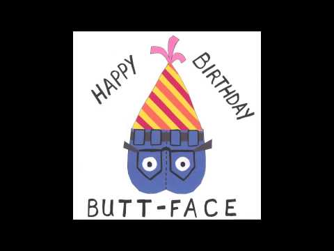 Happy Birthday Butt Face