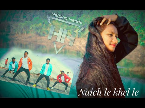 NAICH LE KHEL LE || HELPING HANDS || NAGPURI DANCE VIDEO 2020