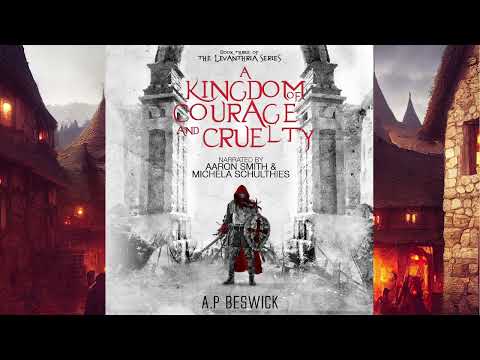 A Kingdom Of Courage And Cruelty - Full Fantasy Audiobook - Book 3 In The Levanthria Series