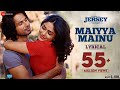 Maiyya Mainu - Lyrical | Jersey | Shahid Kapoor, Mrunal Thakur| Sachet-Parampara| Shellee | Gowtam T