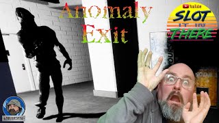 ANOMALY EXIT: We GOTTA get out of this place!