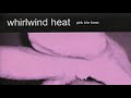 Whirlwind Heat “Pink (Alternative Version)”