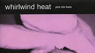 Whirlwind Heat “Pink (Alternative Version)”