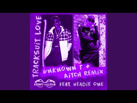 Tracksuit Love (Aitch & Unknown T Remix)