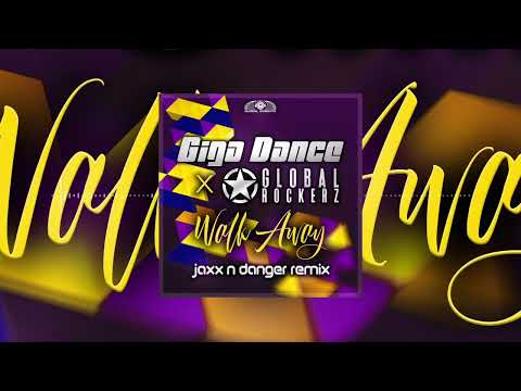 Giga Dance x Global Rockerz - Walk Away (Jaxx´N´Danger Remix)